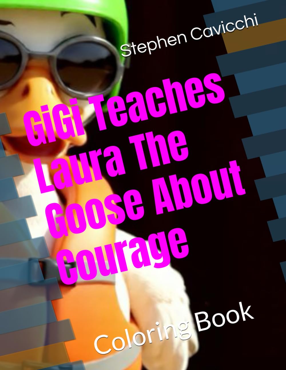 GiGi Teaches Laura The Goose About Courage: Coloring Book