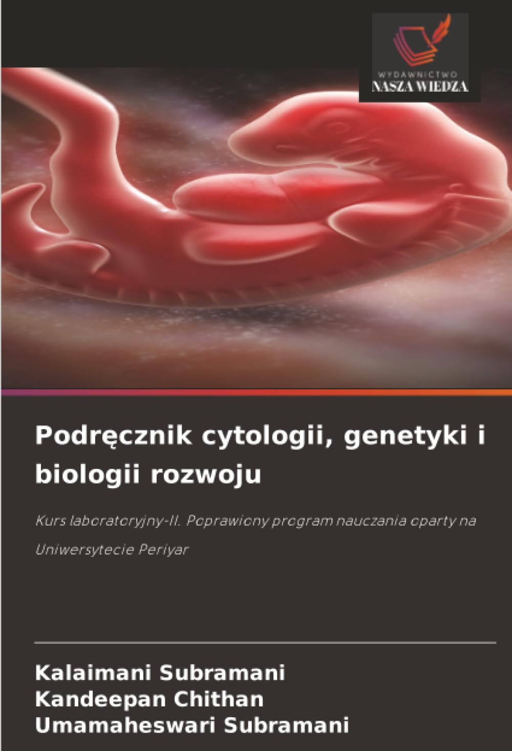 Podr¿cznik cytologii, genetyki i biologii rozwoju: Kurs laboratoryjny-II. Poprawiony program nauczania oparty na Uniwersytecie Periyar
