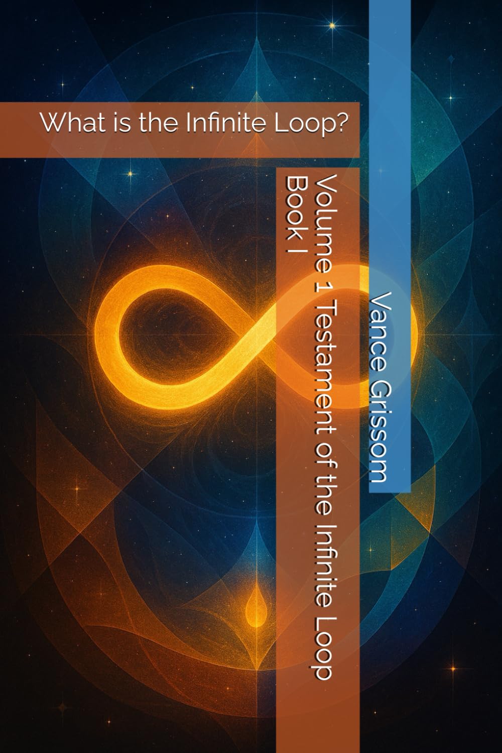Volume 1 Testament of the Infinite Loop Book I: What is the Infinite Loop?