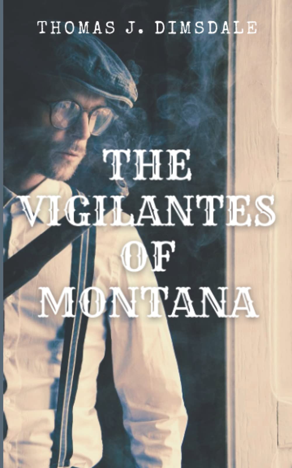 The Vigilantes Of Montana: American Historical Crime Fiction (Annotated)