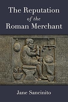 The Reputation of the Roman Merchant (Law And Society In The Ancient World)-Wow! eBook