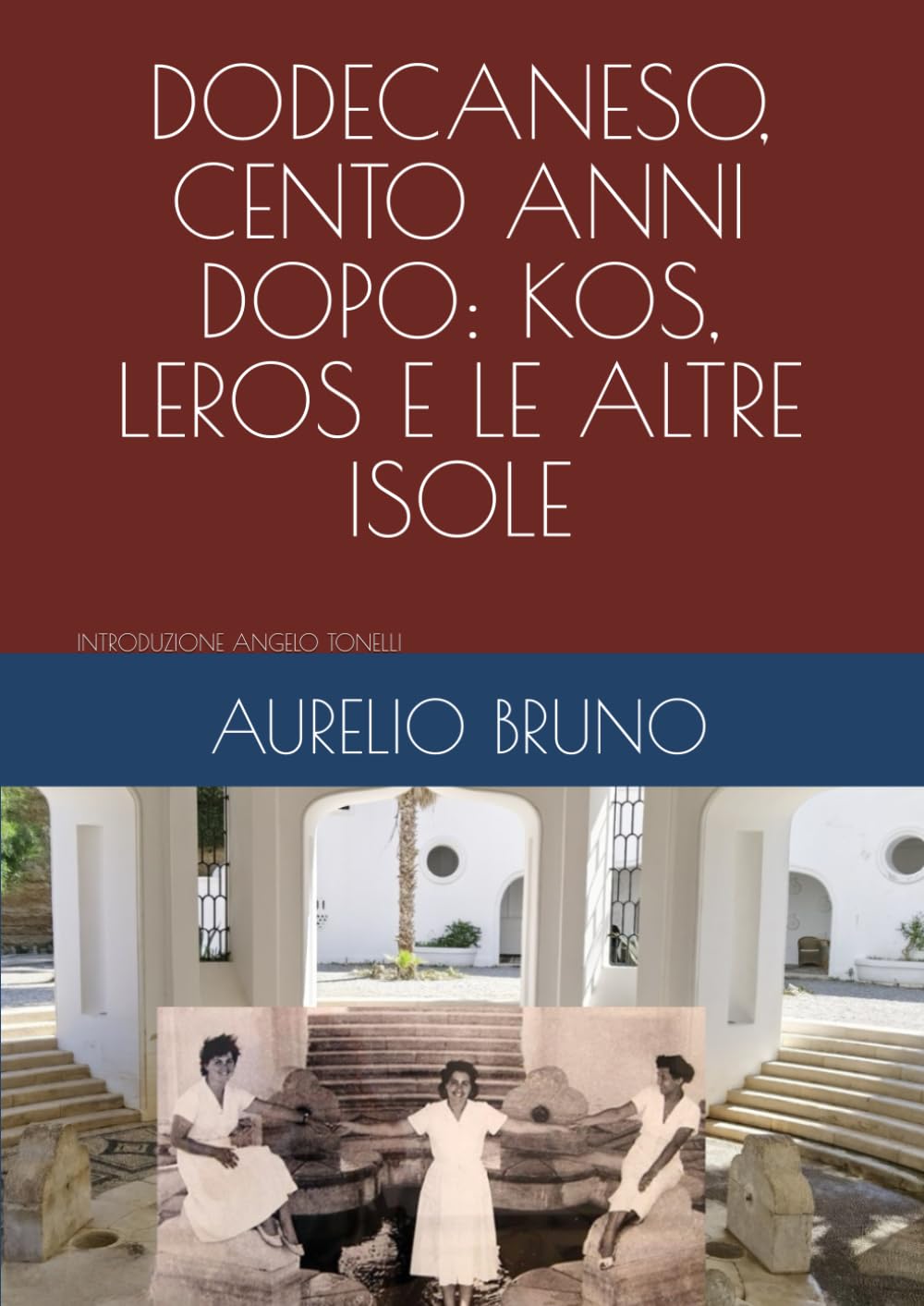 DODECANESO, CENTO ANNI DOPO: KOS, LEROS E LE ALTRE ISOLE (OMAGGIO A MARIO LAGO)