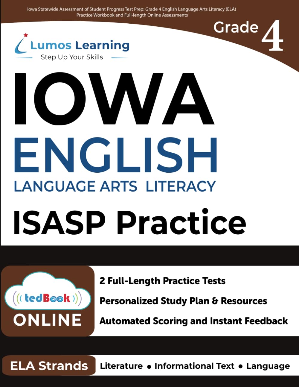 Iowa Statewide Assessment of Student Progress Test Prep: Grade 4 English Language Arts Literacy (ELA) Practice Workbook and Full-length Online Assessments: ISASP Study Guide