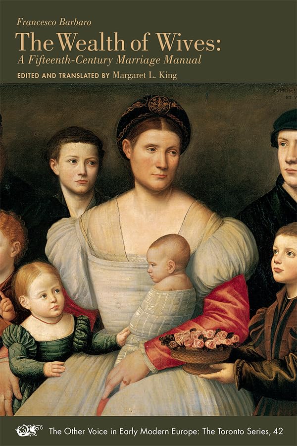 Buy Francesco Barbaro: The Wealth of Wives: a Fifteenth-Century Marriage Manual: A Fifteenth-Century Marriage Manual Volume 42: 485 (Other Voice in Early Modern Europe: the Toronto Series) — BookShops.in