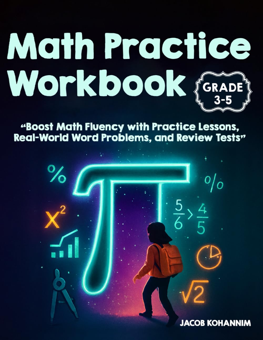 Math Practice Workbook Grades 3-5: “Boost Math Fluency with Practice Lessons, Real-World Word Problems, and Review Tests”