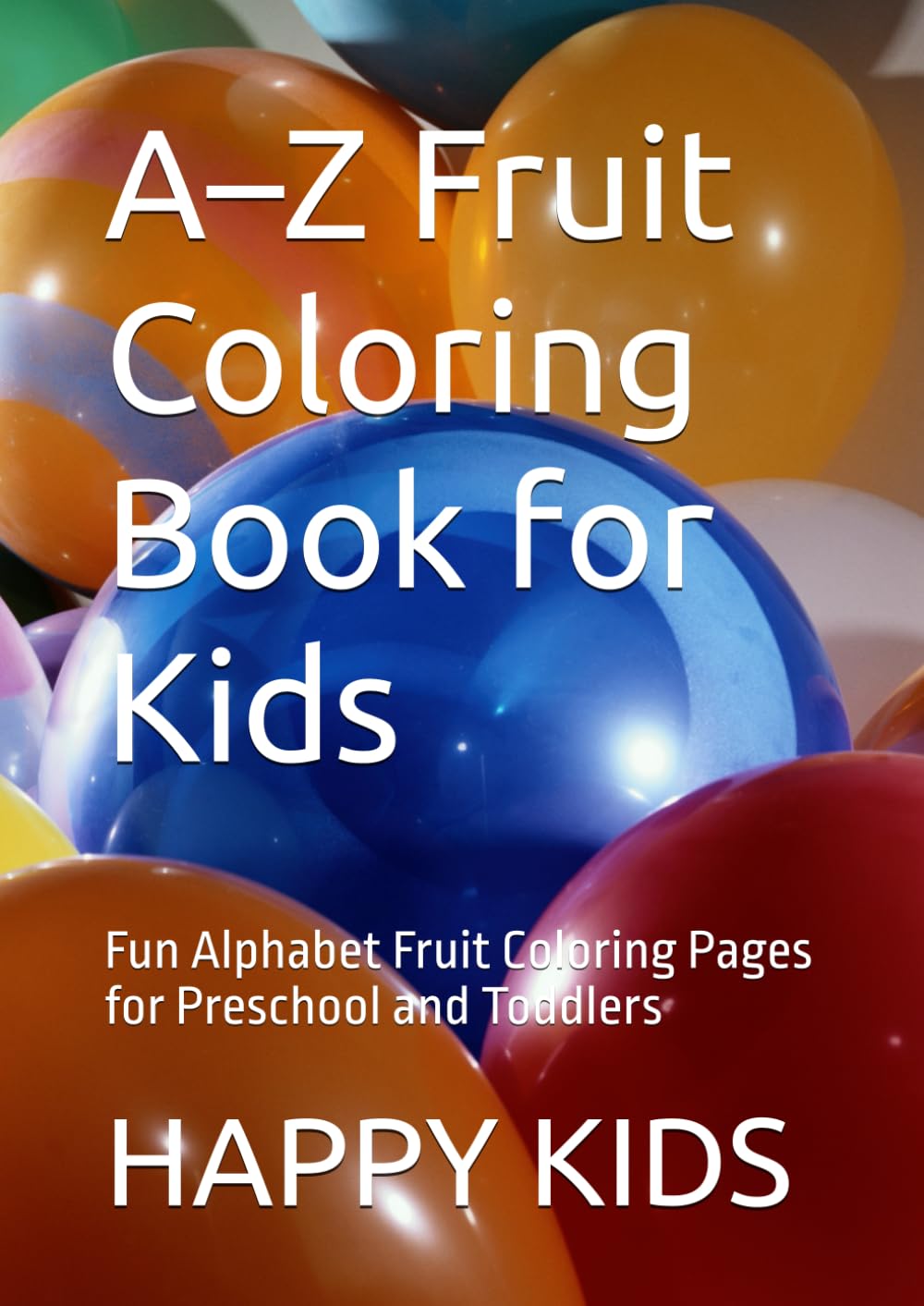 A–Z Fruit Coloring Book for Kids: Fun Alphabet Fruit Coloring Pages for Preschool and Toddlers