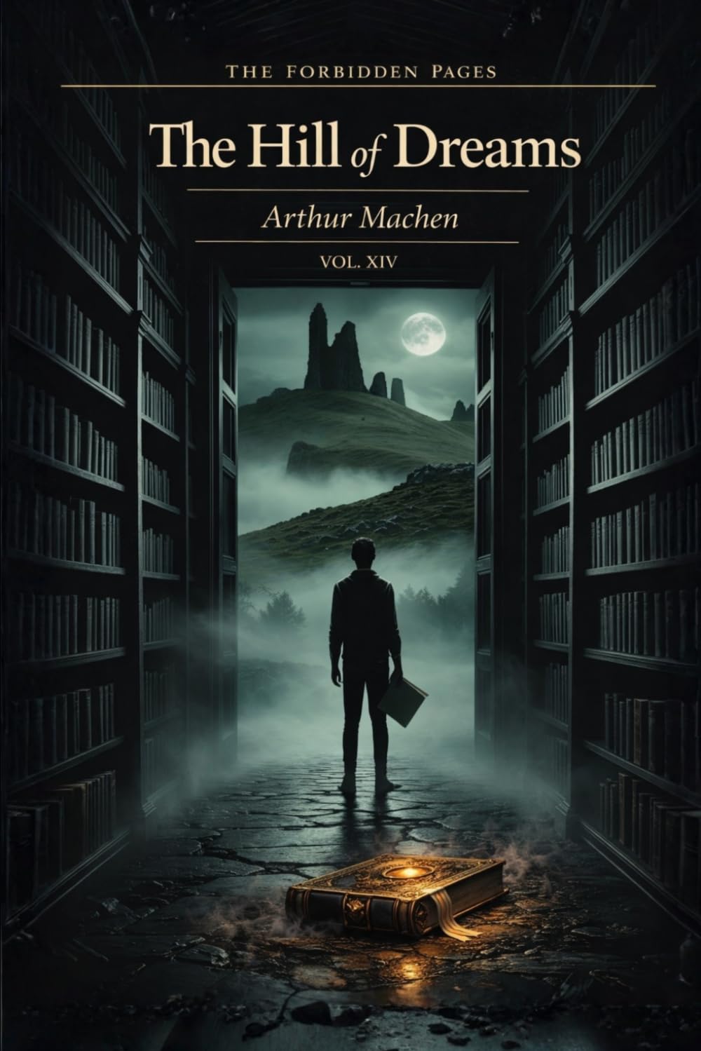 The Hill of Dreams — Collector’s Annotated Edition (Forbidden Pages, Vol. XIV): The Text That Cannot Be Finished | A Visionary Gothic Novel of Obsession, Ruin, and Impossible Art
