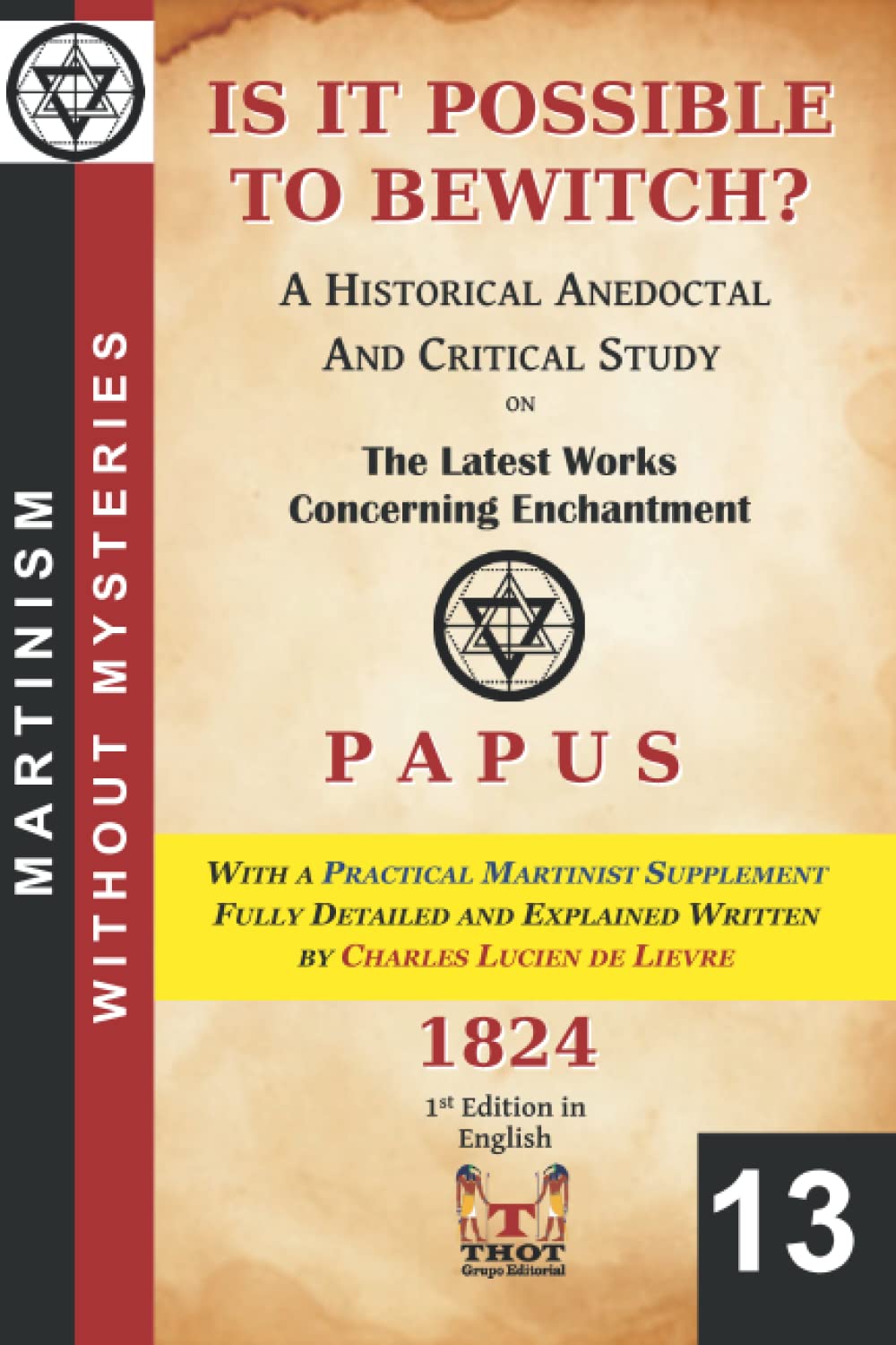 Is It Possible to Bewitch? A Historical Anedoctal and Critical Study: With a Practical Martinist Supplement written by Charles Lucien de Lièvre