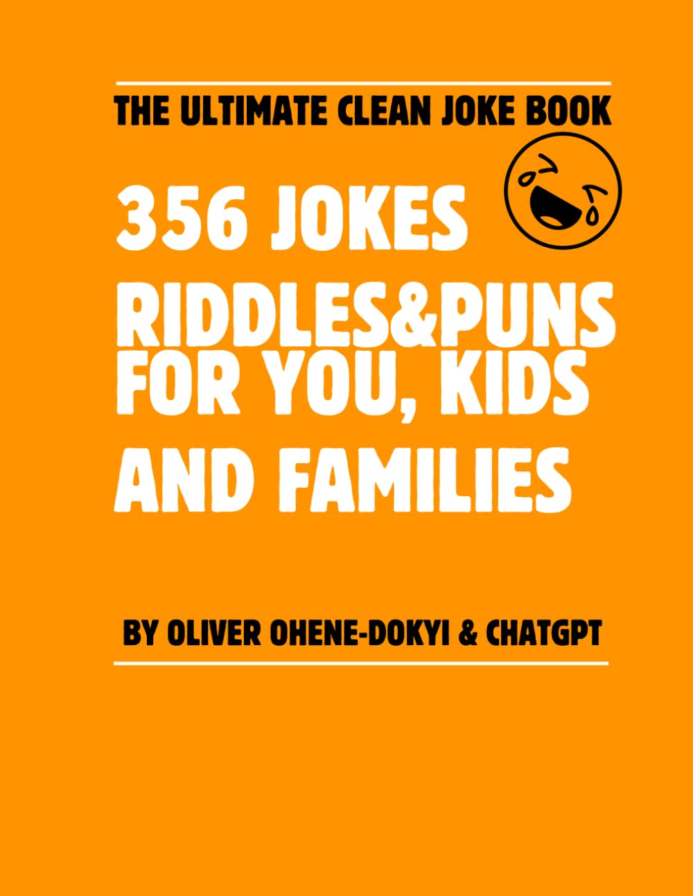 The Ultimate Clean Joke Book: 356 Jokes, Riddles & Puns for Kids and Families: Laugh-Out-Loud Fun for the Whole Family!