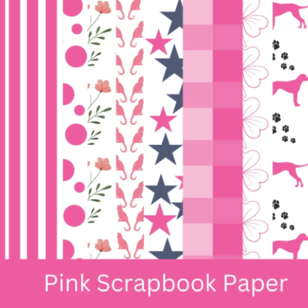 Pink Scrapbook Paper: 8 Designs stripe, stars, floral, dog, cat, gingham, polka dot, flowers patterns pink, Designer collection kit pink mix media ... for all crafting work single sided 24 sheets