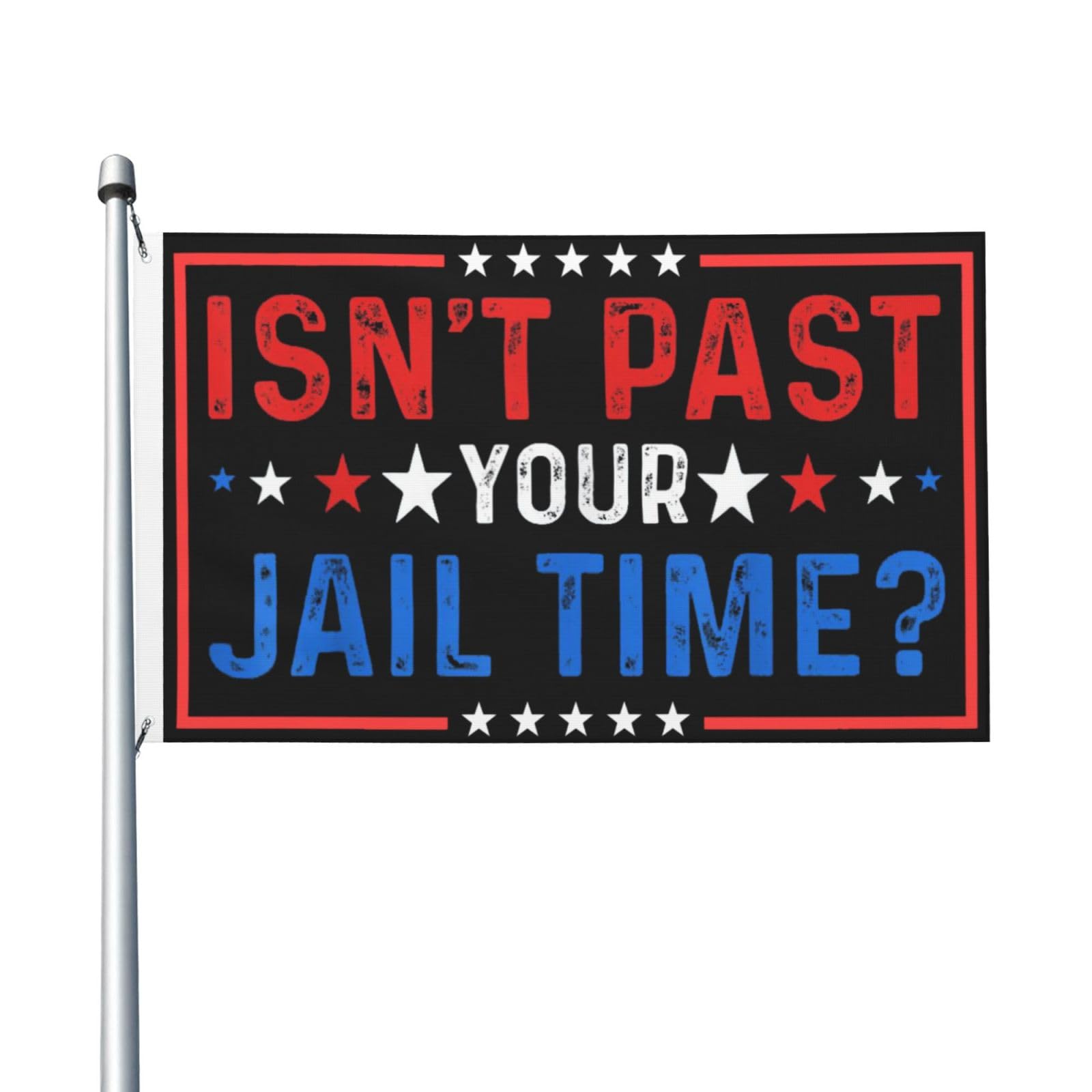Isn't It Past Your Jail Time Flags 3x5 Double Sided Outdoor Flags Tapestry Banner Poster Flag For Room Outdoor Indoor Garden Flag Decorative Gifts