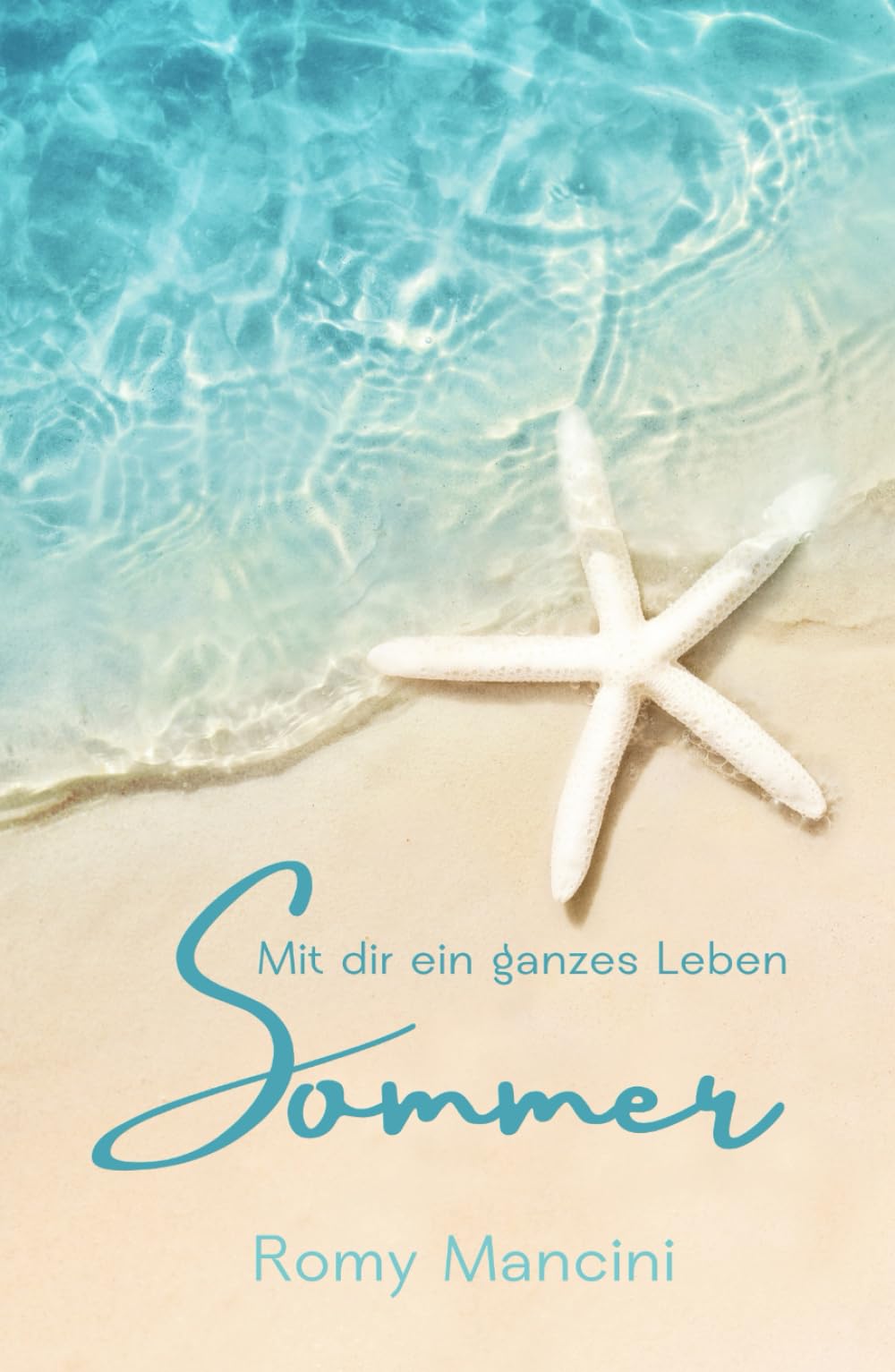 Mit dir ein ganzes Leben: Sommer - Teil 1 der Jahreszeitenreihe