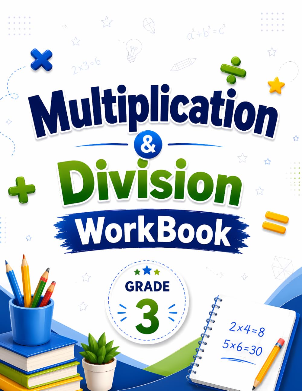 Multiplication & Division Workbook: Grade 3 Master Times Tables, Build Fact Fluency, Solve Word Problems, and Gain Math Confidence