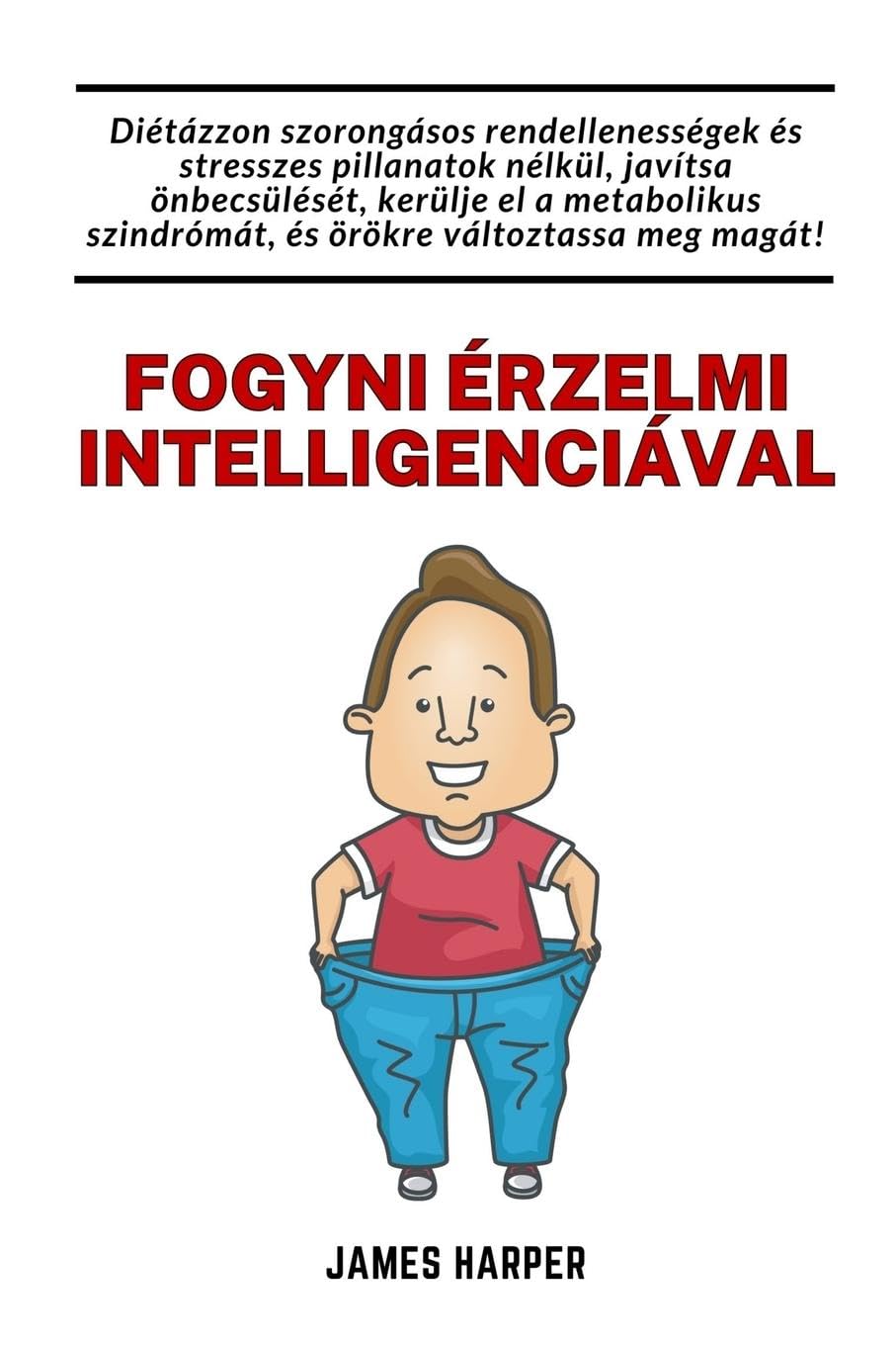 Fogyni érzelmi intelligenciával: Anyagcsere-szindróma diéta, magas önbecsüléssel, stressz és szorongás nélkül