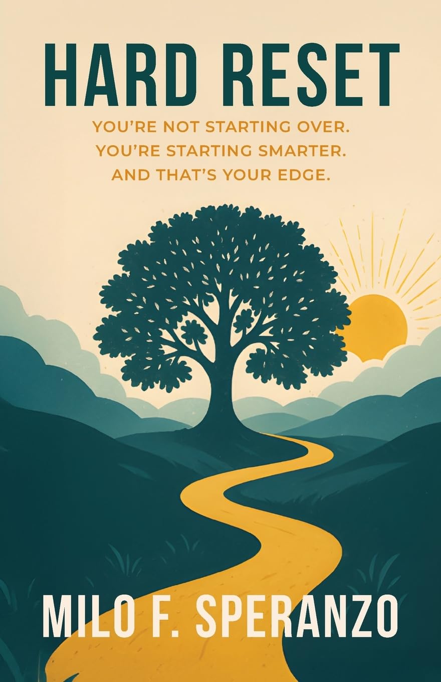 Hard Reset: You’re Not Starting Over. You’re Starting Smarter. And That’s Your Edge