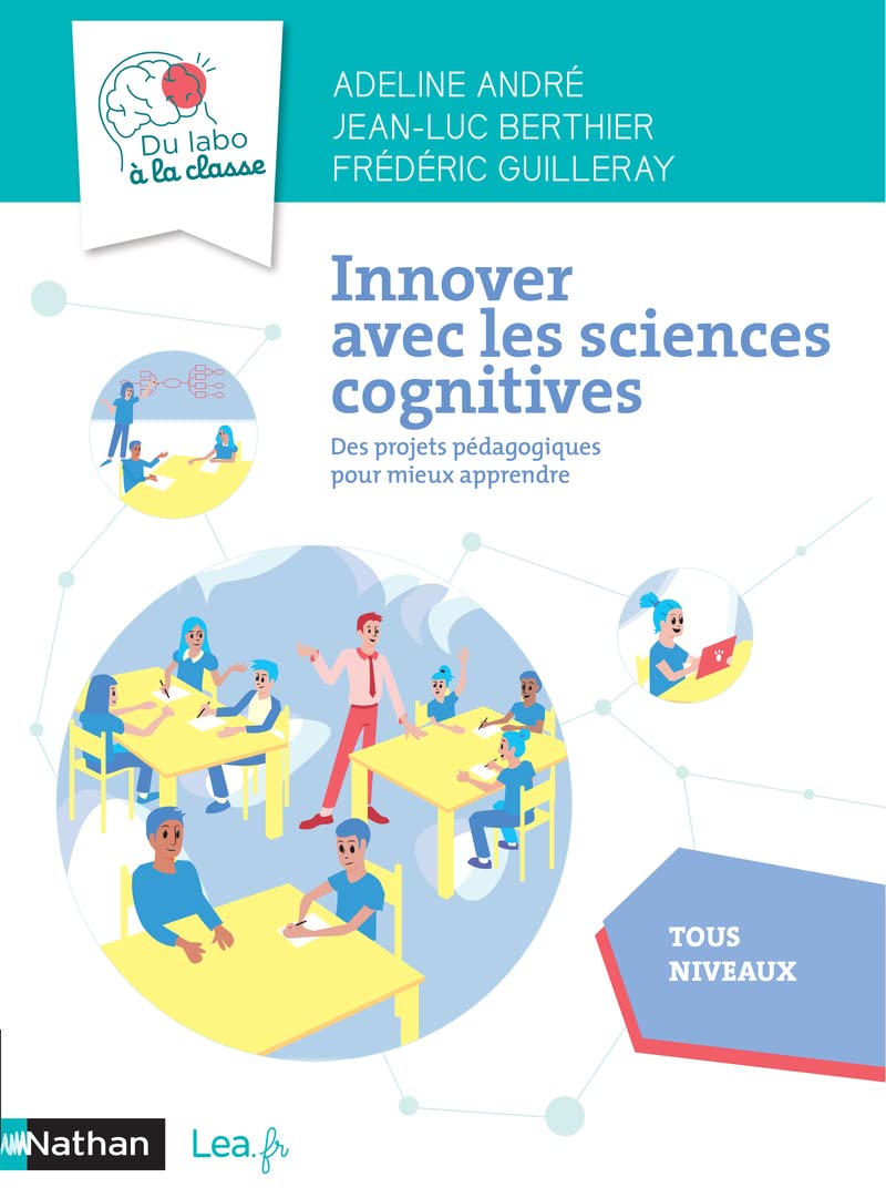 Innover avec les sciences cognitives - Du labo à la classe - Cycles 2, 3, 4 2021: Des projets pédagogiques pour mieux apprendre. Tous niveaux