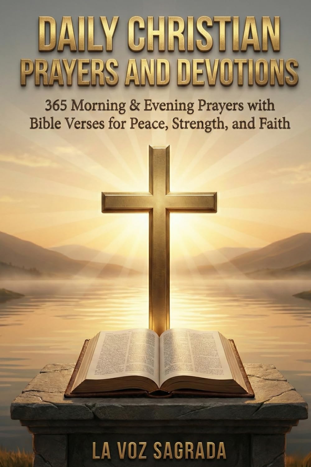 Daily Christian Prayers and Devotions: 365 Morning & Evening Prayers with Bible Verses for Peace, Strength, and Faith