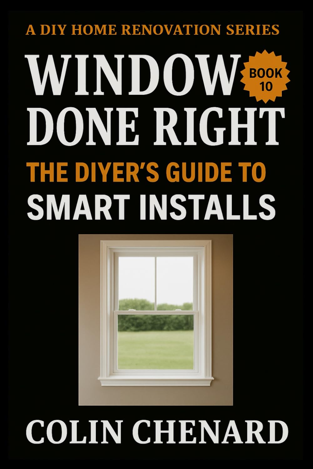 Windows Done Right: The DIYer's Guide To Smart Installs (A DIY Home Renovation Series)