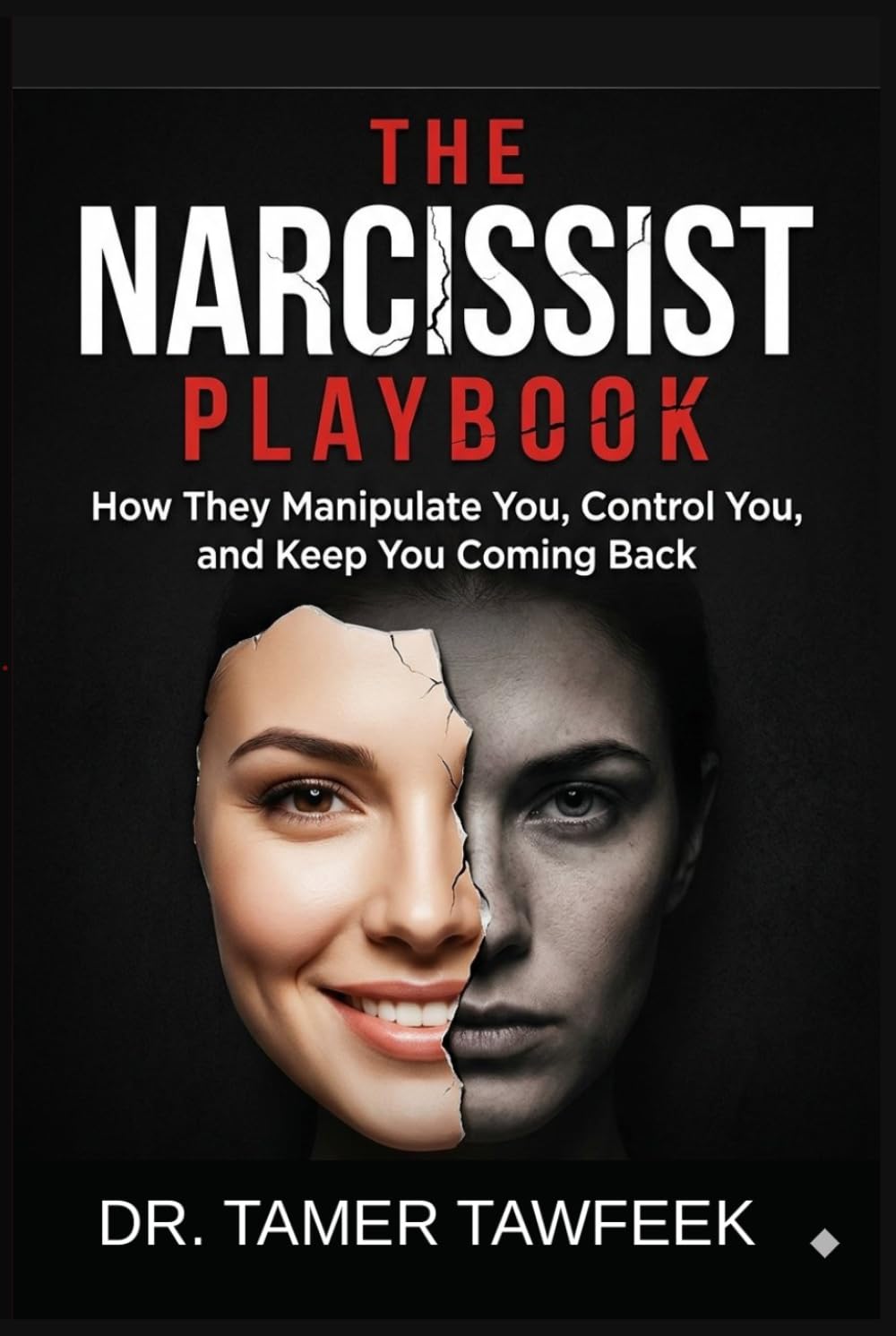 THE NARCISSIST PLAYBOOK: How Narcissists Manipulate You, Control You, Gaslight You, and Keep You Emotionally Addicted (The Toxic Relationship Recovery System™)