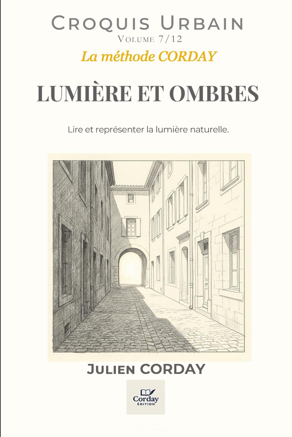 LUMIÈRE ET OMBRES: Lire et représenter la lumière naturelle. (Croquis urbains)