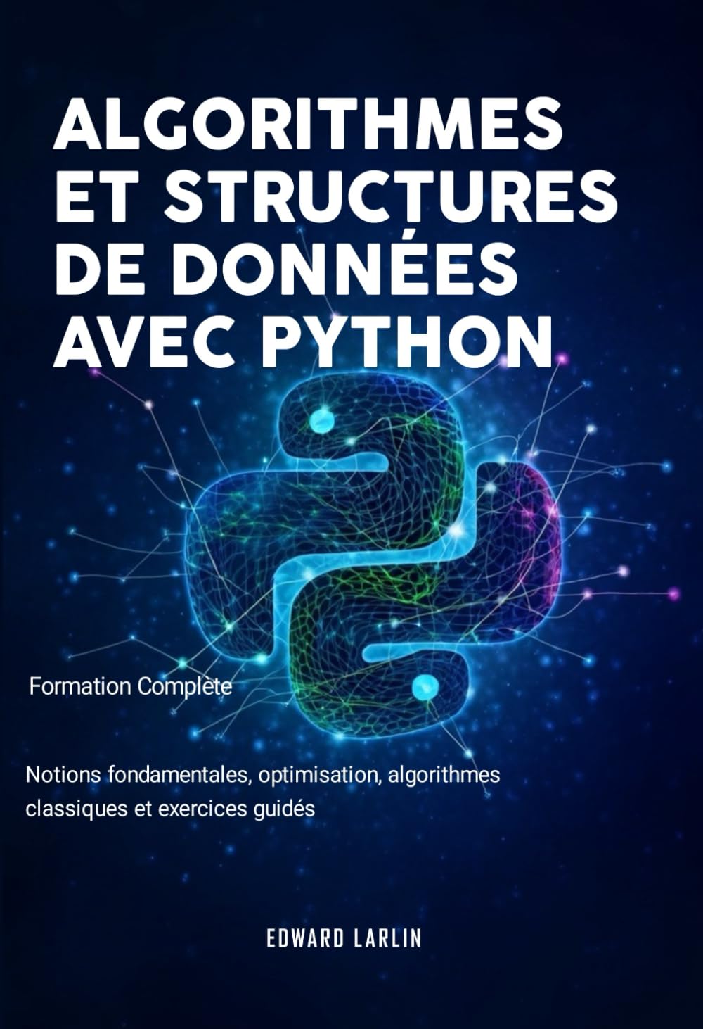 Algorithmes et Structures de Données avec Python: Formation Complète | Notions fondamentales, optimisation, algorithmes classiques et exercices guidés