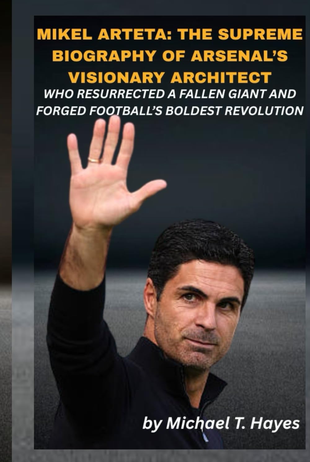MIKEL ARTETA: THE SUPREME BIOGRAPHY OF ARSENAL’S VISIONARY ARCHITECT WHO RESURRECTED A FALLEN GIANT AND FORGED FOOTBALL’S BOLDEST REVOLUTION