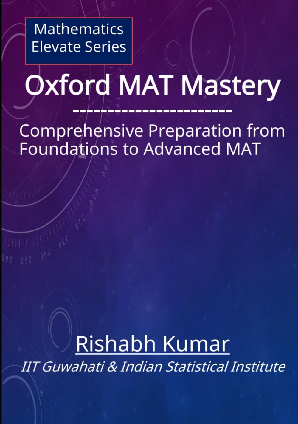 Oxford MAT Mastery: Comprehensive Preparation From Foundations to Advanced MAT (Oxford MAT Series)