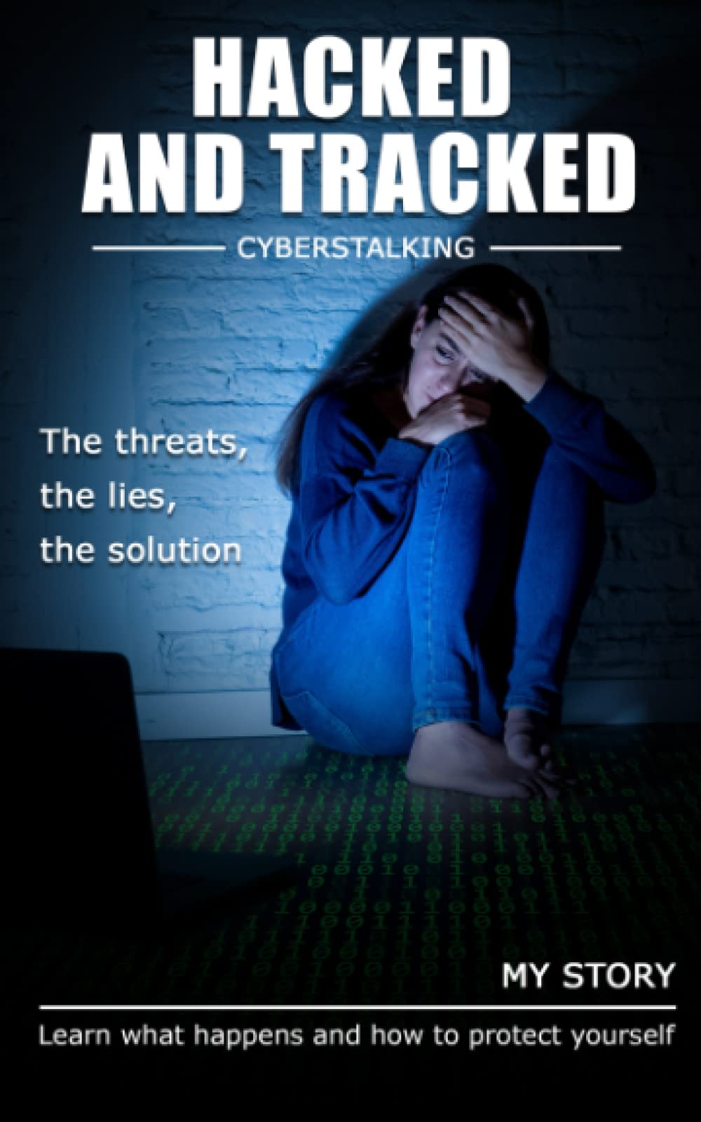 Hacked And Tracked: Cyberstalking & Hacking: Learn what happens and how to protect yourself
