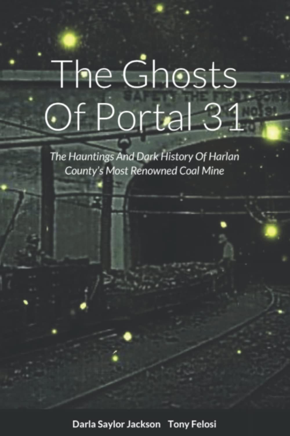 The Ghosts Of Portal 31: The Hauntings And Dark History Of Harlan County's Most Renowned Coal Mine