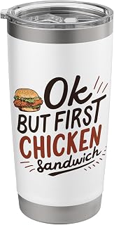 Ok But First Chicken Sandwich Spicy Nashville Crispy Tender Stainless Steel Insulated Tumbler
