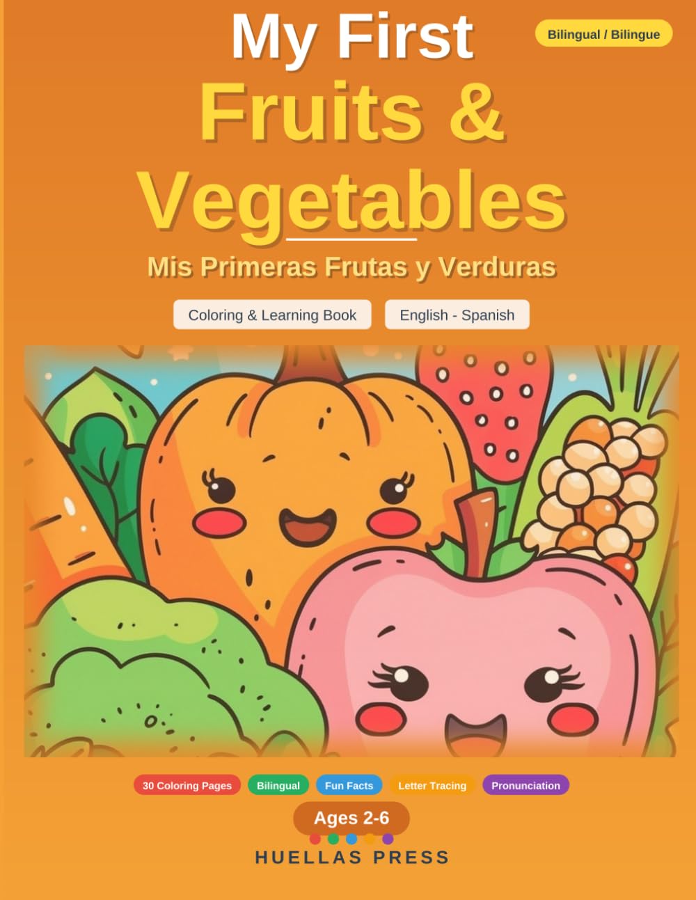 My First Fruits & Vegetables / Mis Primeras Frutas y Verduras: Bilingual Coloring & Learning Book | English - Spanish
