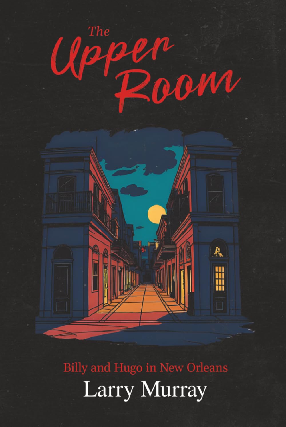 The Upper Room: Billy and Hugo in New Orleans (Billy and Hugo the Werewolf and Vampire)