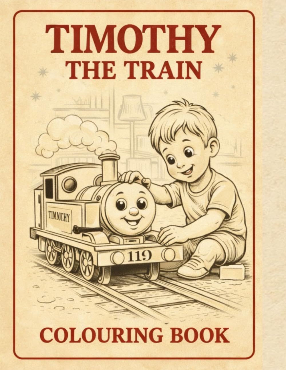 Timothy’s Ultimate Train Adventure: A Whistle-Blowing Colouring Journey for Little Artists & Big Imaginations