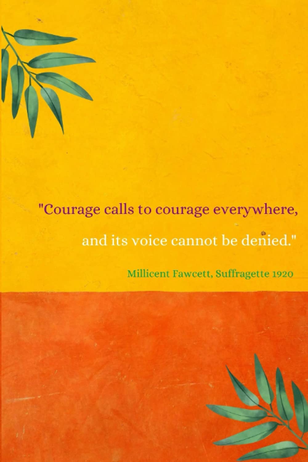 Notebook, Courage call to courage everywhere, Feminism, 6 x 9: Feminist Notebook, Suffragette quote, suffragette colours Lined notebook journal 6 x 9 inches, 100 pages