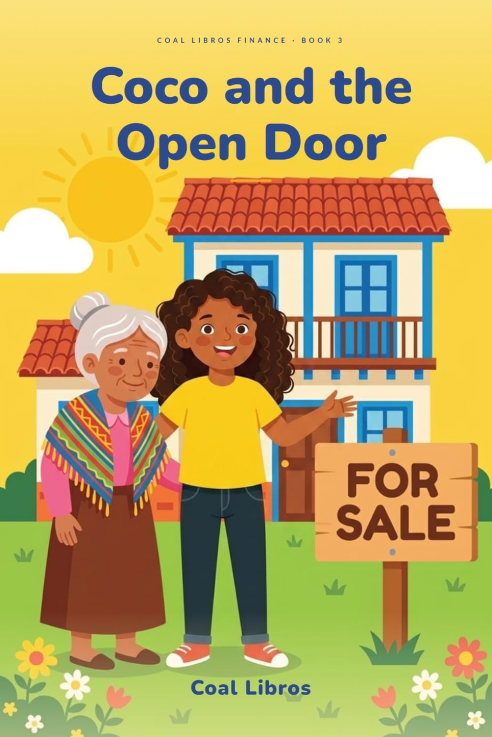 Coco and the Open Door: A Story About Real Estate, Mortgages, and Your First Property, Ages 10-18