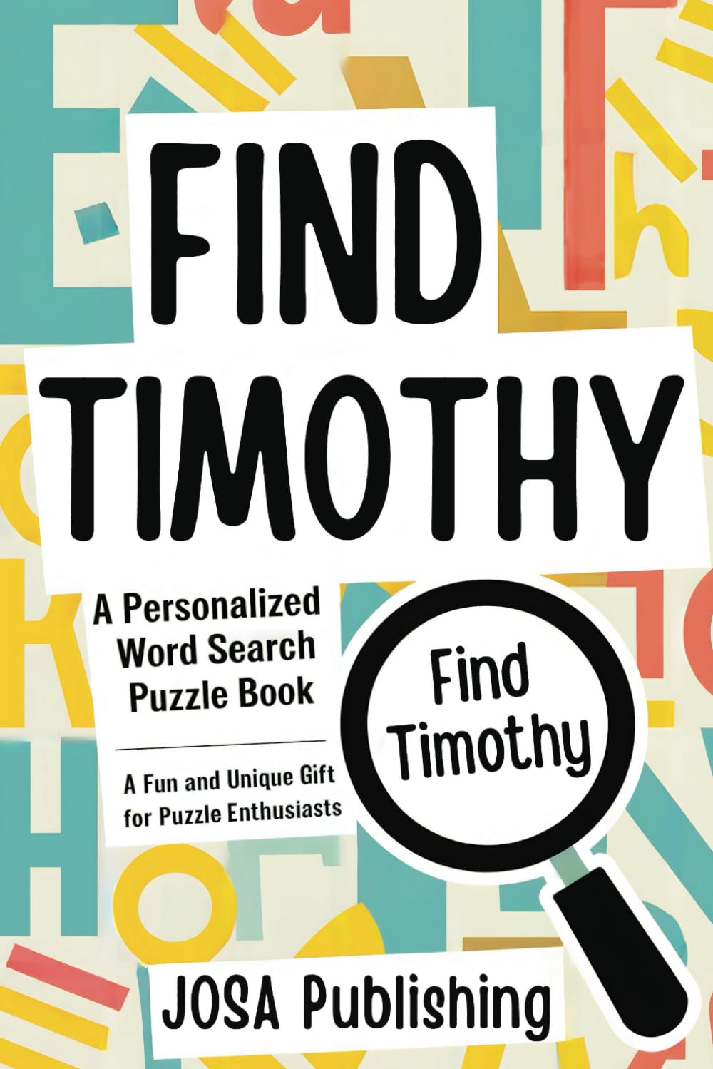 Find Timothy: A Personalized Word Search Puzzle Book: The Perfect Gift for a Unique and Memorable Challenge