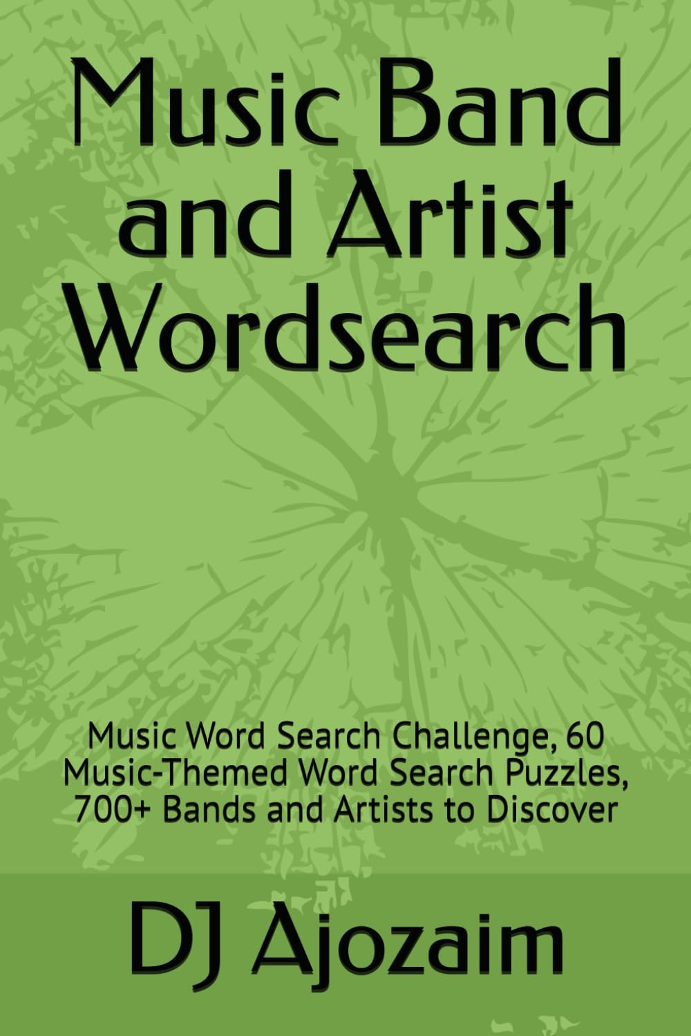 Music Band and Artist Wordsearch: Music Word Search Challenge, 60 Music-Themed Word Search Puzzles, 700+ Bands and Artists to Discover
