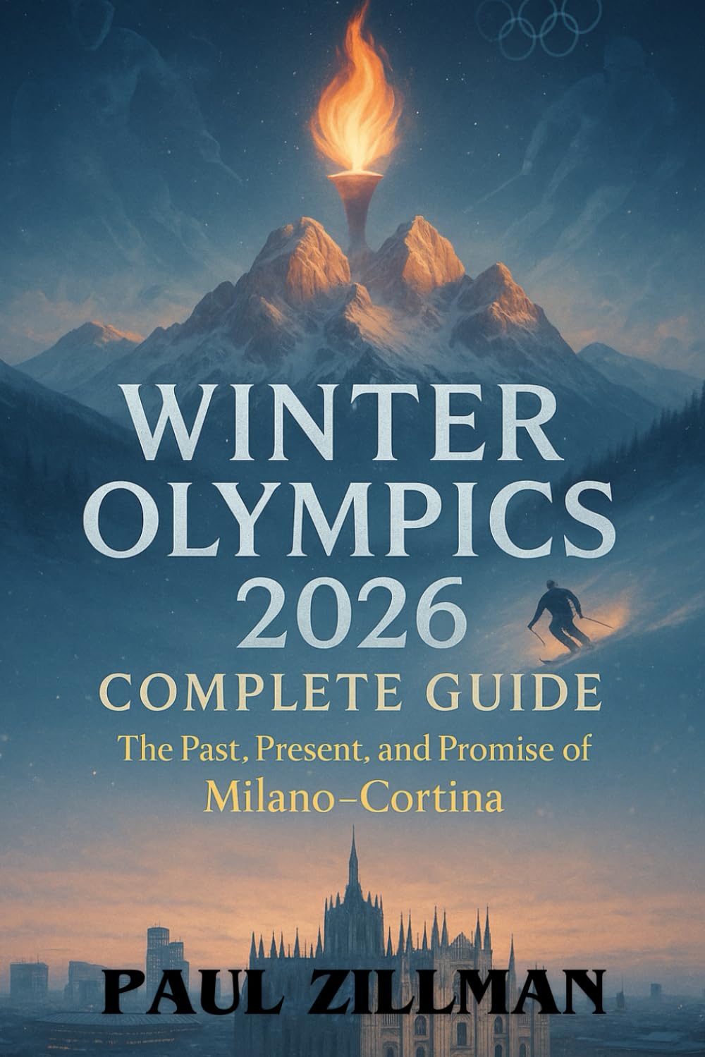 Winter Olympics 2026 Complete Guide: The Past, Present, and Promise of Milano–Cortina      Paperback – October 8, 2025