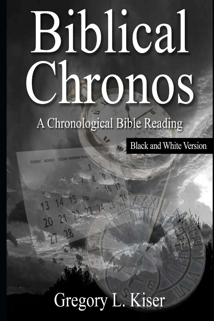 Biblical Chronos: A Chronological Bible Reading (B&W VERSION