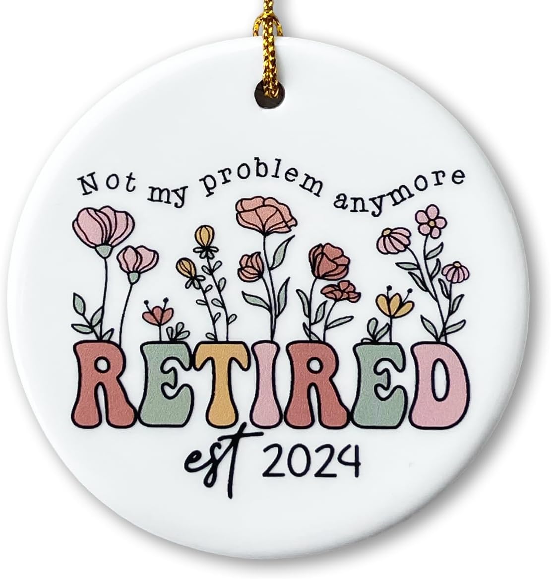 Retirement Ornament Gift for Woman, Man - Happy Retired 2024 Ceramic Ornament for Loved Ones - Farewell, Retirement Party Hanging Decoration, Home Decor Indoor Outdoor - Not My Problem Anymore