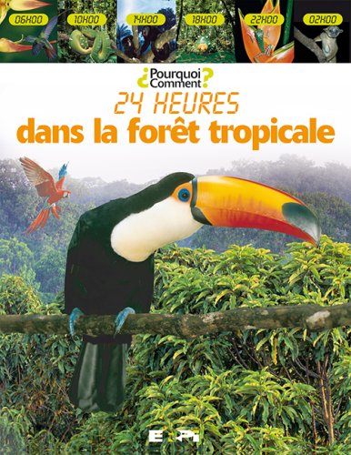 24 hrs dans la foret tropicale pourquoi? comment?