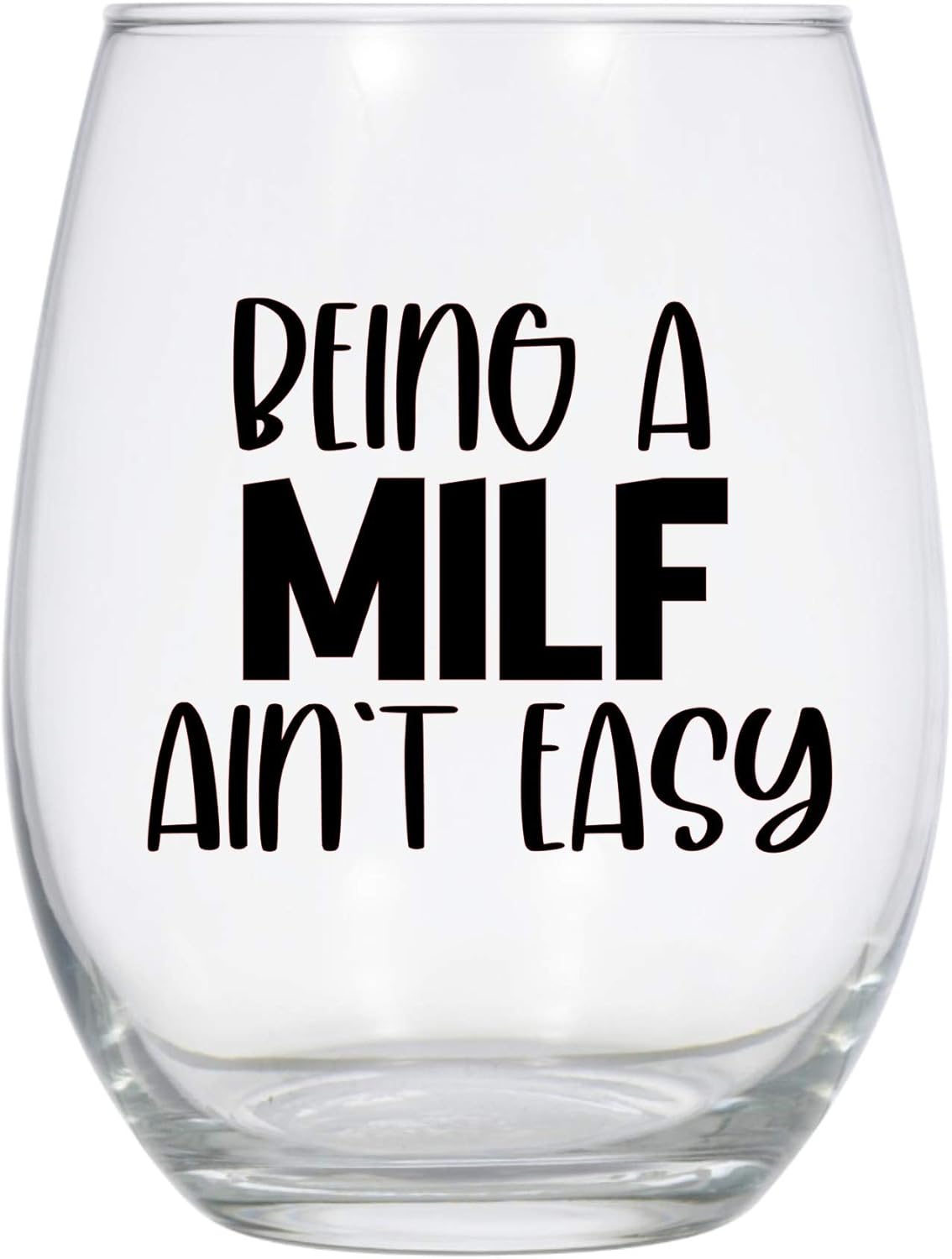 Being a MILF ain't easy, 21 oz wine glass, new mom wine glass, Mom wine glass, funny mom gift, funny mom wine glass