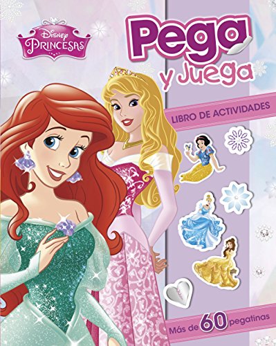 Princesas. Pega y juega: Libro de actividades. Más de 60 pegatinas (Disney. Princesas)
