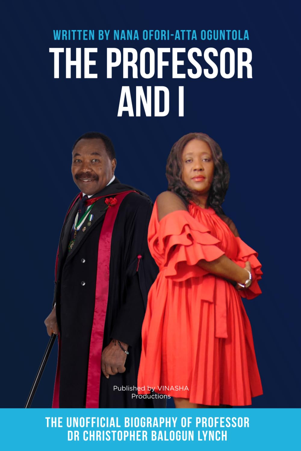 The Professor and I: The unofficial biography of Professor Dr Christopher Balogun Lynch