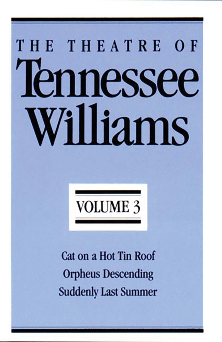 The Theatre of Tennessee Williams, Vol. 3: Cat on a Hot Tin Roof / Orpheus Descending / Suddenly Last Summer