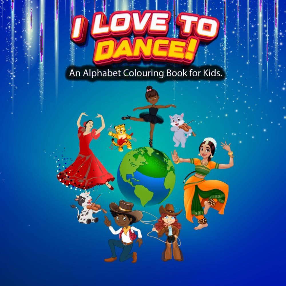 I Love To Dance! Alphabet Colouring Book For Kids: An alphabet Colouring book with dance activities.