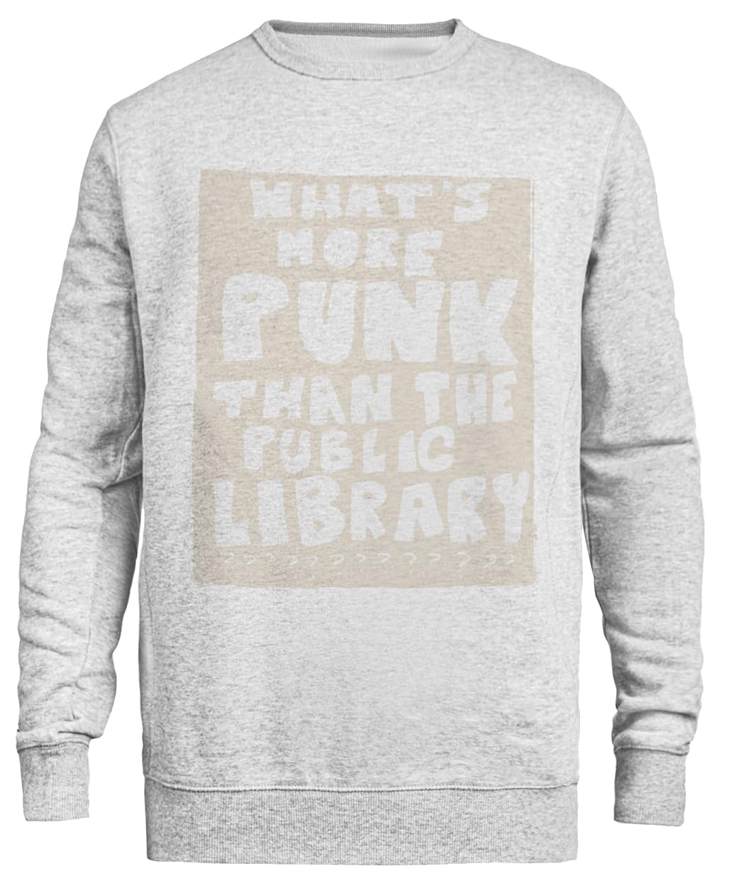 Whats More Punk Than A Public Felpa Unisex Grigia Girocollo Eco-Friendly