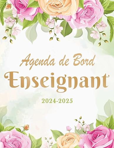 Mon Agenda de Bord Enseignant: 2024-2025 Cahier de bord pour professeur fleurs avec planification hebdomadaire, relevé de notes, conseils de classe et bien plus