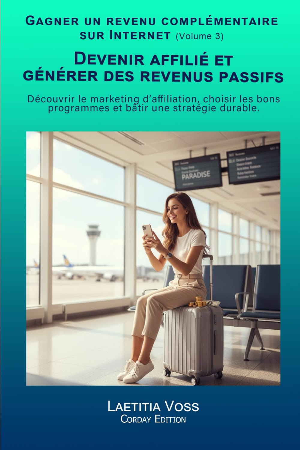 Devenir affilié et générer des revenus passifs: Découvrir le marketing d’affiliation, choisir les bons programmes et bâtir une stratégie durable. (Gagner un revenu complémentaire sur internet)