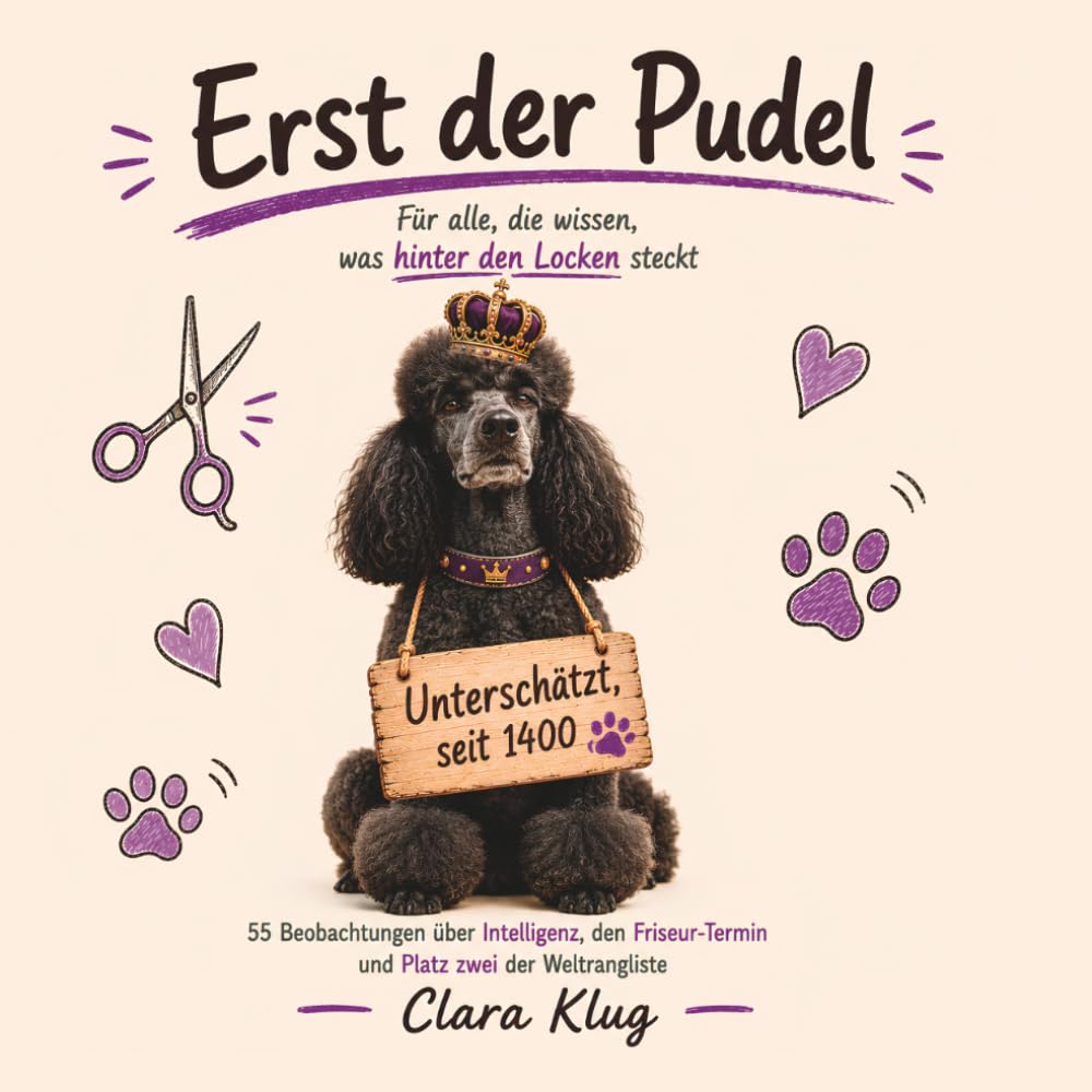 Erst der Pudel - Für alle, die wissen, was hinter den Locken steckt: Lustiges Geschenkbuch für Pudel-Besitzer | Geschenkidee für Hundeliebhaber | Geburtstag | Weihnachten